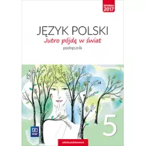 Jutro pjd w wiat. Jzyk polski. Podrcznik. Klasa 5. Szkoa podstawowa