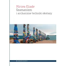 Szamanizm i archaiczne techniki ekstazy