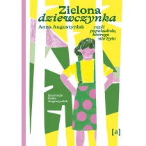 Zielona dziewczynka. Czyli popo�udnie, kt�rego nie by�o