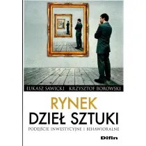 Rynek dzie� sztuki. Podej�cie inwestycyjne i behawioralne