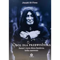 Obol dla przewo�nika. �mier� i �ycie Alexa Sandersa, kr�la czarownic