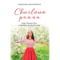 Chwilowo panna. �yj�c pe�ni� �ycia, z nadziej� na dalszy ci�g