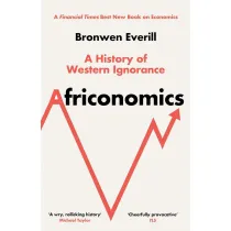 Africonomics. A History of Western Ignorance and African Economics wer. angielska