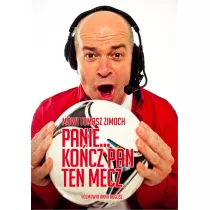 M�wi Tomasz Zimoch Panie... ko�cz Pan ten mecz