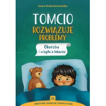 Tomcio rozwi�zuje problemy choroba i wizyta u lekarza kreatywne ksi��eczki terapeutyczne