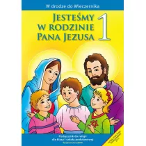 W drodze do Wieczernika. Jestemy w rodzinie Pana Jezusa. Podrcznik do religii dla klasy 1 szkoy podstawowej