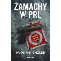 Zamachy w PRL. Prawda skryta w mroku