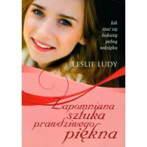 Zapomniana sztuka prawdziwego pikna