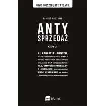 Antysprzeda� czyli kilkana�cie lu�nych, niczym nieskr�powanych my�li wok� proces�w handlowych, wy��cznie dla inteligentnych pasjonat�w sprzeda�y