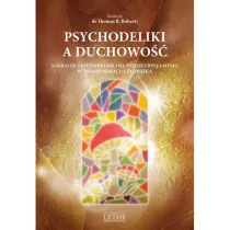Psychodeliki a duchowo��.  Sakralne zastosowanie LSD, psylocybiny i MDMA w transformacji cz�owieka