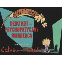 Dziki kot. Psychopatyczny morderca. Calvin i Hobbes. Tom 11