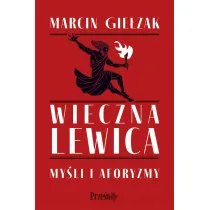 Wieczna lewica. My�li i aforyzmy