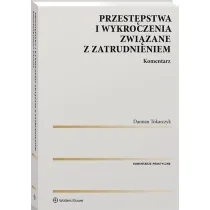 Przest�pstwa i wykroczenia zwi�zane z zatrudnieniem. Komentarz