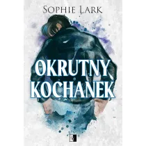 Okrutny kochanek. Seria Brutalne dziedzictwo. Tom 3