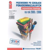 Przewodnik po szkołach ponadgimnazjalnych województwa śląskiego na rok 2005/2006 + CD
