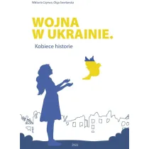 Wojna w Ukrainie Kobiece historie