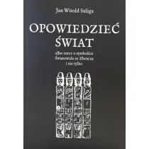 Opowiedzie� �wiat albo rzecz o symbolice �wiatowida ze Zbrucza i nie tylko