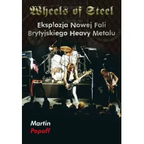 Wheels of Steel. Eksplozja Nowej Fali Brytyjskiego Heavy Metalu