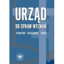 Urz�d do spraw Wyzna�. Struktury. dzia�alno��, ludzie. Tom 3