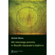 Mit wiecznego powrotu w filozofii Alexandre'a Kojeve'a
