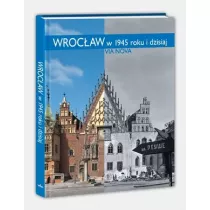 Wroc�aw w 1945 roku i dzisiaj/Via Nova//