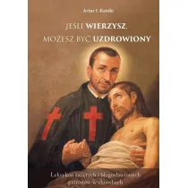 Je�li wierzysz mo�esz by� uzdrowiony