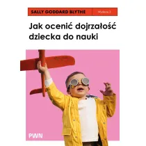 Jak oceni� dojrza�o�� dziecka do nauki. Rozwojowe testy przesiewowe INPP i grupowy program �wicze� r