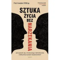 Sztuka �ycia bez narzekania Piotr Kwiatek OFMCap