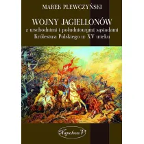 Wojny Jagiellon�w z wschodnimi i po�udniowymi s�siadami Kr�lestwa Polskiego w XV wieku