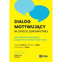 Dialog motywuj�cy w opiece zdrowotnej. Jak skutecznie pomaga� pacjentom w zmianie stylu �ycia