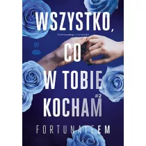 WSZYSTKO CO W TOBIE KOCHAM T.2