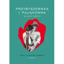 Przybyszewska/Paj�k�wna. G�uchy krzyk