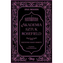 Wszystkie nasze sekrety. Akademia Sztuk Rosefield. Tom 1