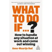 What To Do If...?: 35 Questions You`ll Need to Answer at Work