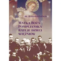 Matka Bo�a Pompeja�ska ratuje dzieci wi�ni�w