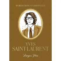 Words from a Fashion Icon. Yves Saint Laurent