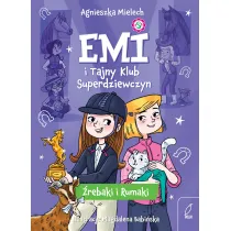 �rebaki i rumaki. Emi i Tajny Klub Superdziewczyn. Tom 5