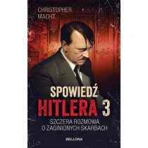 Spowied� Hitlera 3. Szczera rozmowa o zaginionych skarbach