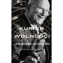 Jan Nowak-Jeziora�ski. Kurier wolno�ci