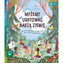 Moemy uratowa nasz Ziemi. Akademia Mdrego Dziecka. Chc wiedzie