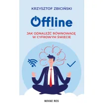 Offline. Jak odnale�� r�wnowag� w cyfrowym �wiecie