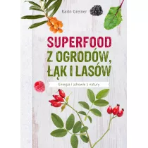 Superfood z ogrodw, k i lasw
