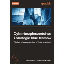 Cyberbezpiecze�stwo i strategie blue team�w. Walka z cyberzagro�eniami w Twojej organizacji