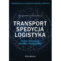 Transport, spedycja, logistyka. Teoria, przyk�ady, zadania i rozwi�zania