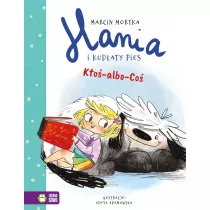 Kto-albo-Co. Hania i Kudaty Pies. Tom 1