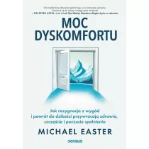 Moc dyskomfortu. Jak rezygnacja z wygd i powrt do dzikoci przywracaj zdrowie, szczcie i poczuc