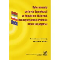 Determinanty deficytu demokracji w Republice Bia�orusi, Rzeczypospolitej Polskiej i Unii Europejskiej