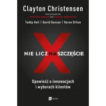 Nie licz na szcz�cie! Opowie�� o innowacjach i wyborach klient�w