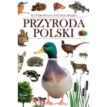 Przyroda Polski. Ilustrowana encyklopedia