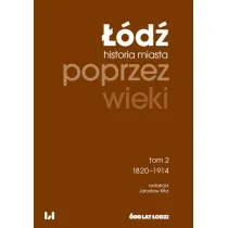 ��d� poprzez wieki. Historia miasta T.2 1820-1914